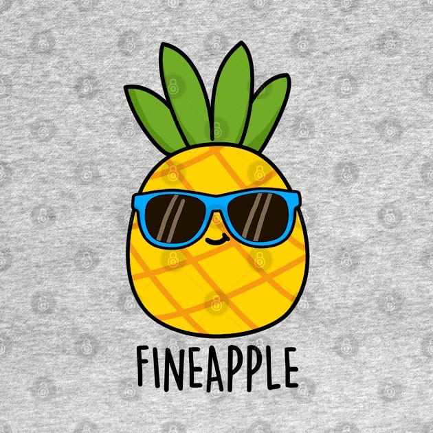 Fineapple Cute Pineapple Pun by punnybone